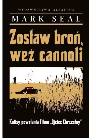 Zostaw broń, weź cannoli. Kulisy powstania filmu `Ojciec Chrzestny`