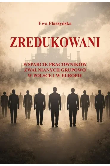 Zredukowani. Wsparcie pracowników zwalnianych...