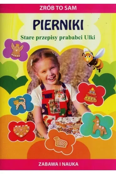 Zrób to sam. Pierniki Stare przepisy prababci Ulki