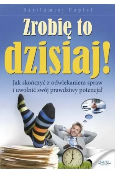 Zrobię to dzisiaj!