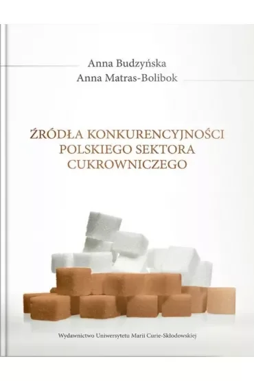 Źródła konkurencyjności polskiego sektora cukrowniczego