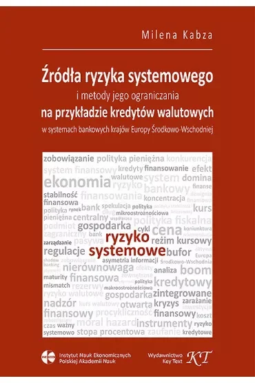 Źródła ryzyka systemowego i metody jego ograniczenia na przykładzie kredytów walutowych w systemach bankowych krajów Europy Środkowo-Wschodniej