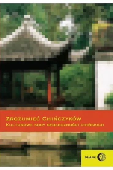 Zrozumieć Chińczyków Kulturowe kody społeczności c