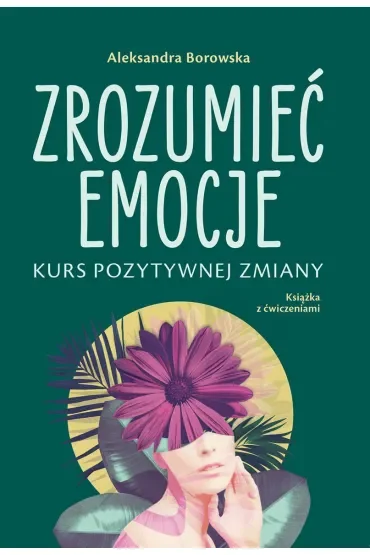 Zrozumieć emocje. Kurs pozytywnej zmiany