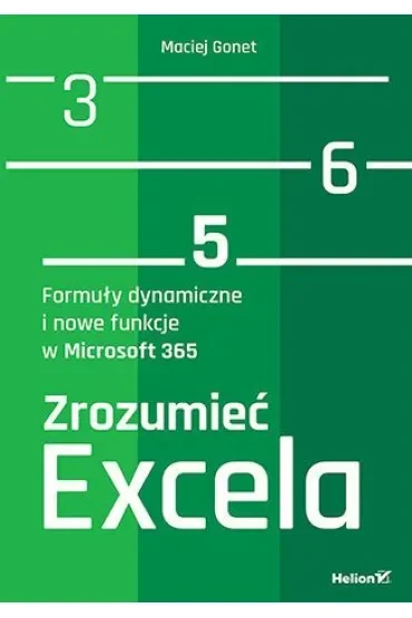 Zrozumieć Excela. Formuły dynamiczne i nowe funkcje w Microsoft 365