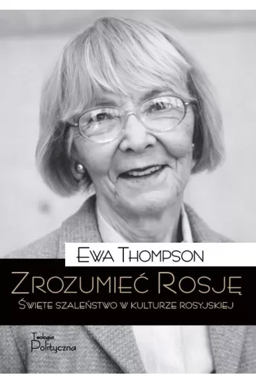 Zrozumieć Rosję. Święte szaleństwo w kulturze rosyjskiej