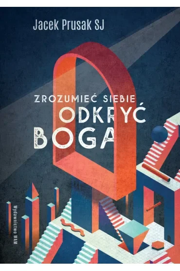 Zrozumieć siebie, odkryć Boga