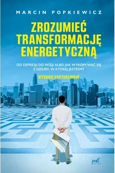Zrozumieć transformację energetyczną. Od depresji do wizji albo jak wykopywać się z dziury, w której jesteśmy