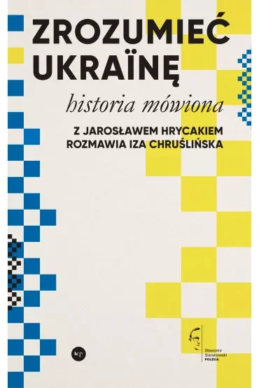 Zrozumieć Ukrainę. Historia mówiona