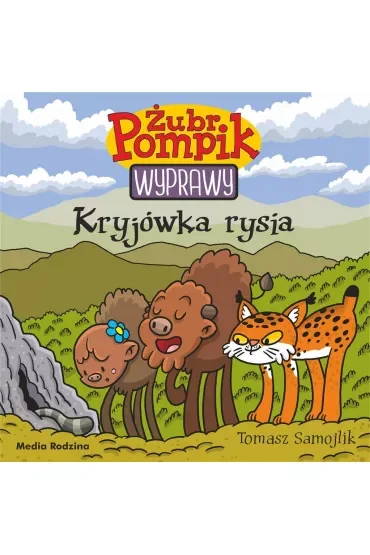 Kryjówka rysia. Żubr Pompik. Wyprawy. Tom 18