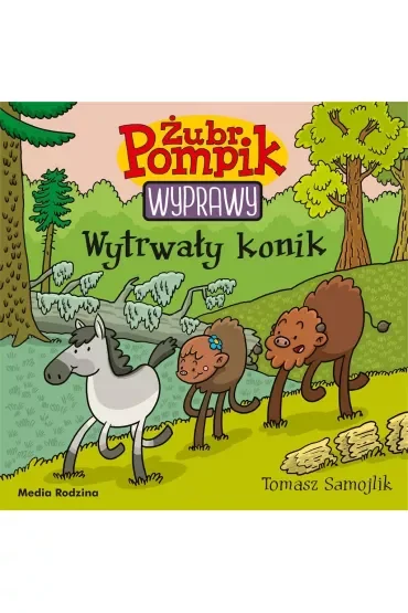 Wytrwały konik. Żubr Pompik. Wyprawy. Tom 20