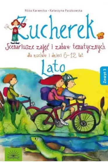 Zucherek z.3 Lato. Scenariusze zajęć i zabaw tematycznych