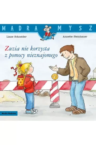 Zuzia nie korzysta z pomocy nieznajomego. Mądra Mysz