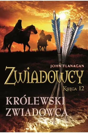 Królewski zwiadowca. Zwiadowcy. Tom 12