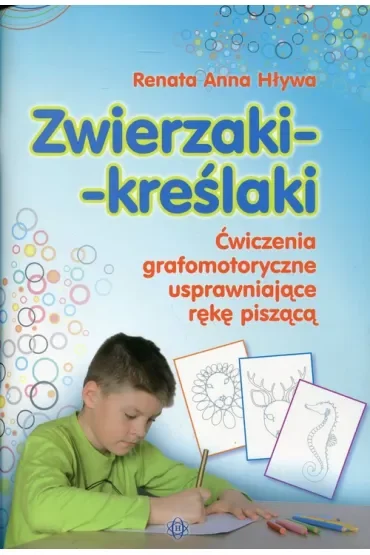 Zwierzaki kreślaki. Ćwiczenia grafomotoryczne usprawniające rękę piszącą