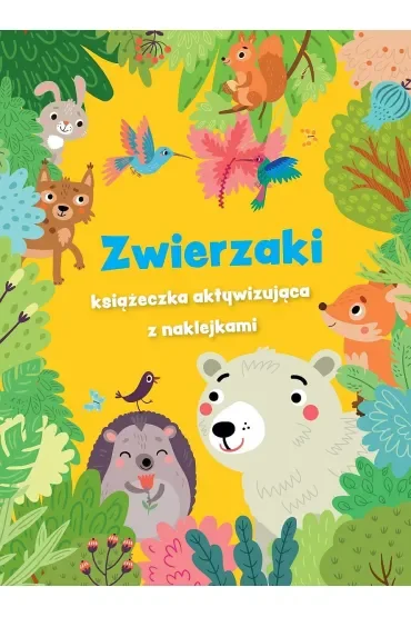Zwierzaki - książeczka aktywizująca z naklejkami. Żółta