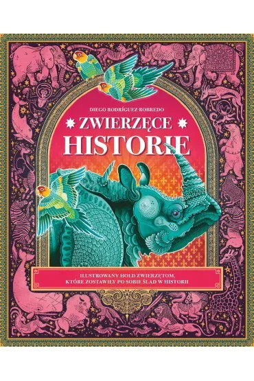 Zwierzęce historie. Ilustrowany hołd zwierzętom, które zostawiły po sobie ślad w historii
