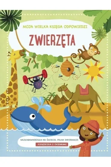 Zwierzęta. Moja wielka księga odpowiedzi