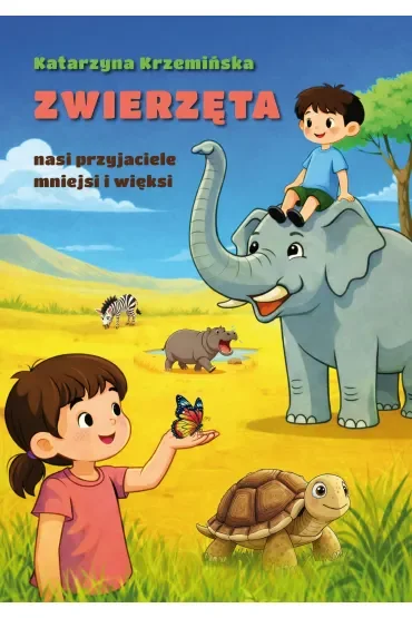 Zwierzęta nasi przyjaciele mniejsi i więksi