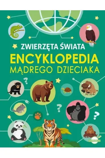 Zwierzęta Świata. Encyklopedia mądrego dzieciaka