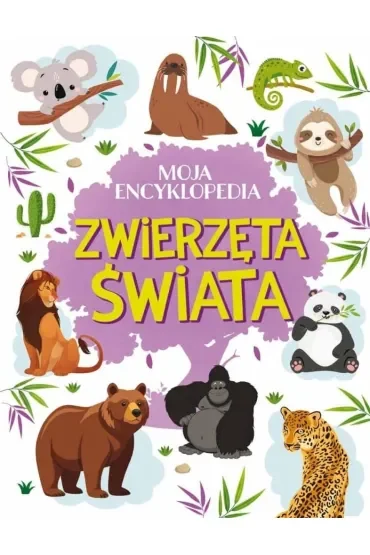 Moja encyklopedia. Zwierzęta Świata