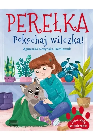 Perełka. Pokochaj wilczka! Zwierzęta w potrzebie