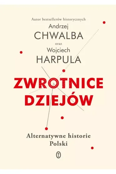 Zwrotnice dziejów. Alternatywne historie Polski