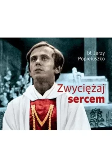 Zwyciężaj sercem