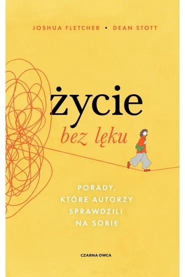 Życie bez lęku. Porady, które autorzy sprawdzili na sobie