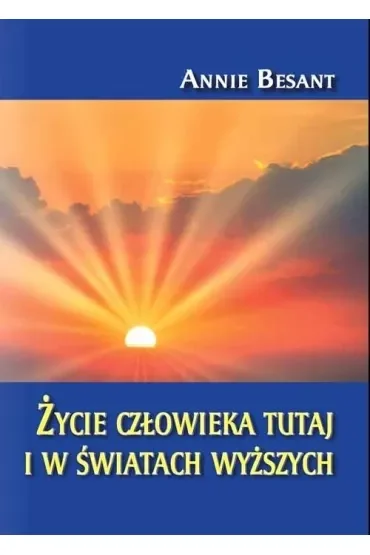 Życie człowieka tutaj i w światach wyższych