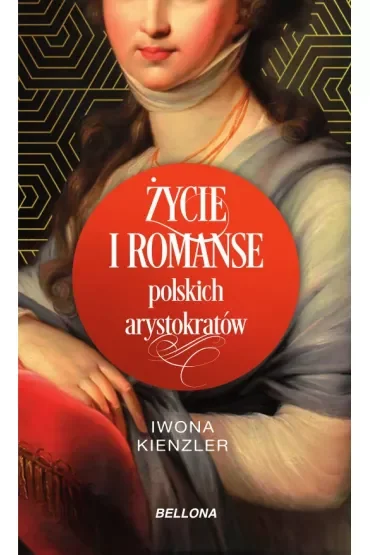 Życie i romanse polskich arystokratów