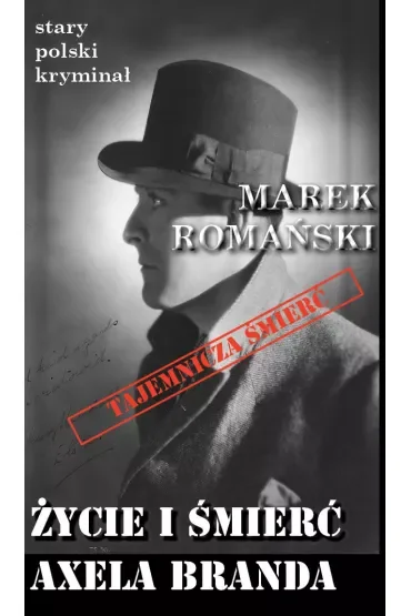 Życie i śmierć Axela Branda. Stary polski kryminał. Tom 5