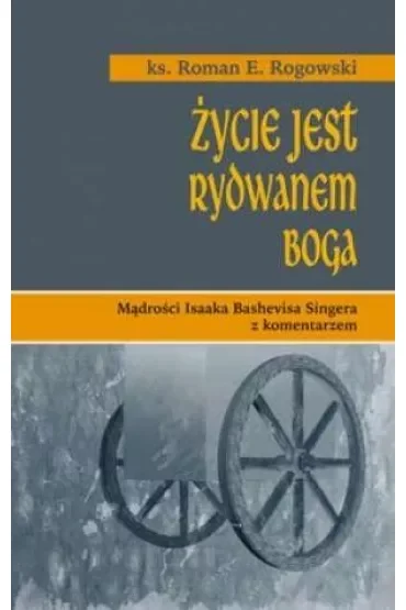 Życie jest rydwanem Boga