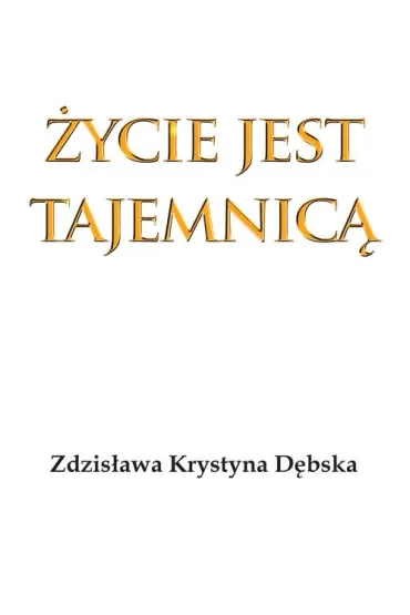 Życie jest tajemnicą