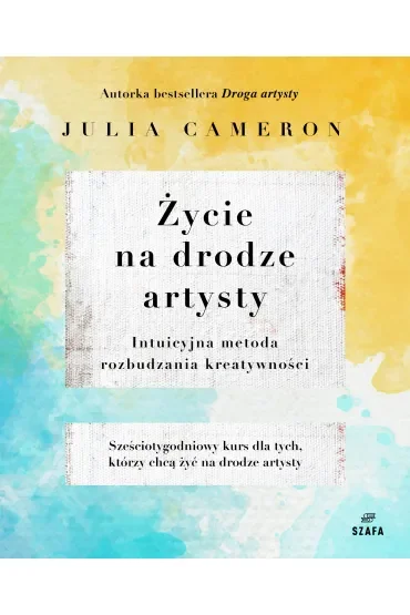 Życie na Drodze Artysty. Intuicyjna metoda rozbudzania kreatywności