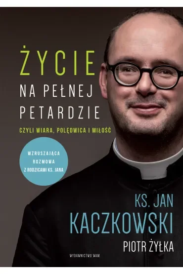 Życie na pełnej petardzie, czyli wiara, polędwica i miłość
