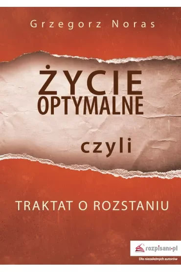 Życie optymalne, czyli traktat o rozstaniu