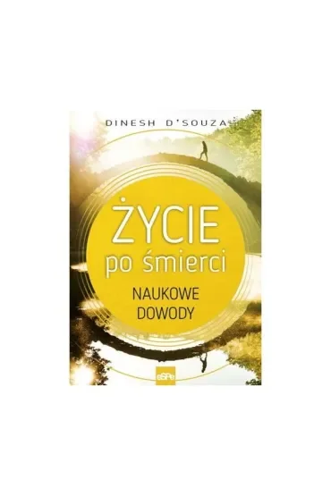 Życie po śmierci Naukowe dowody