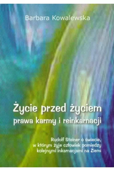 Życie przed życiem, prawa karmy i reinkarnacji