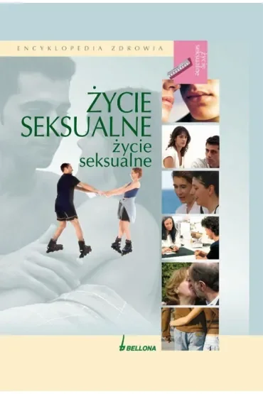 Życie seksualne. Encyklopedia zdrowia