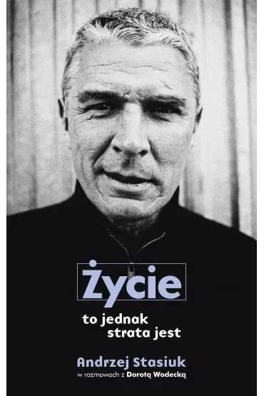 Życie to jednak strata jest