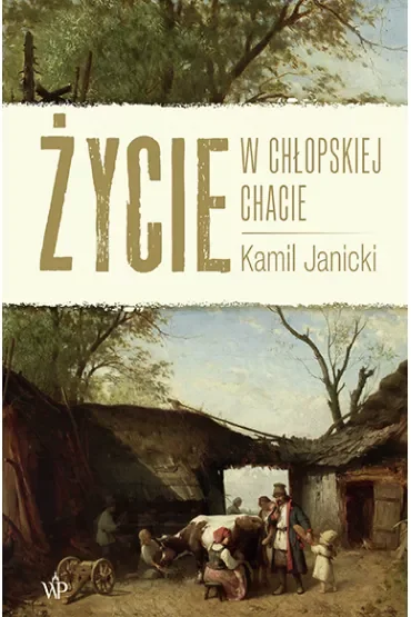 Życie w chłopskiej chacie