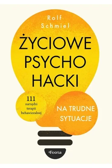 Życiowe psychohacki na trudne sytuacje