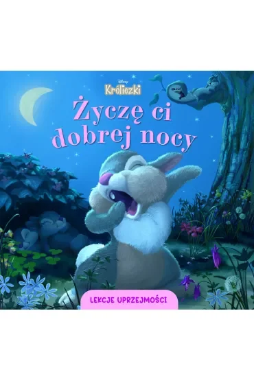 Życzę ci dobrej nocy. Lekcje uprzejmości. Disney Króliczki
