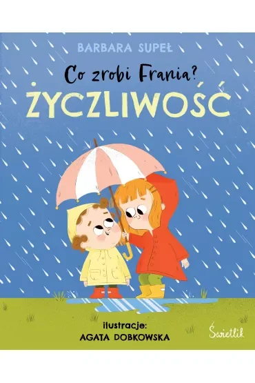 Życzliwość. Co zrobi Frania?