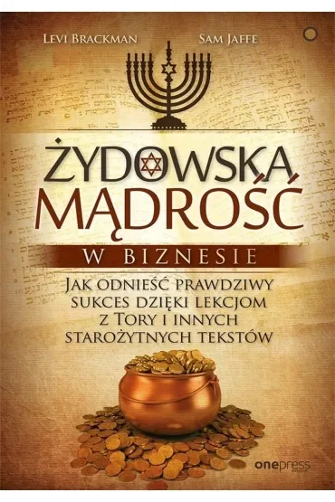 Żydowska mądrość w biznesie. Jak odnieść prawdziwy sukces dzięki lekcjom z Tory i innych starożytnych tekstów