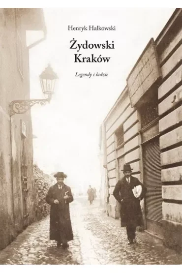Żydowski Kraków Legendy i ludzie