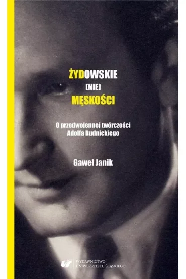 Żydowskie (nie)męskości. O przedwojennej twórczości Adolfa Rudnickiego