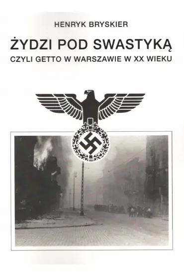 Żydzi pod swastyką czyli getto w Warszawie w XX wieku