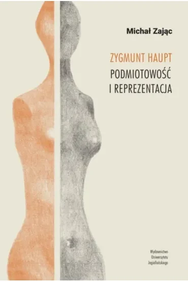 Zygmunt Haupt. Podmiotowość i reprezentacja